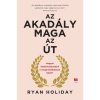 Az akadály maga az út - Ryan Holiday