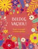 Boldog vagyok! Kreatív örömnapló a mindennapokhoz